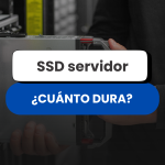 SSD servidor: ¿cuánto dura y cuándo conviene cambiarlo?