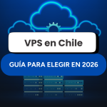 VPS Servidores Virtuales en Chile: guía para elegir el Tuyo