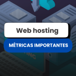 Web hosting Chile: métricas clave que debes tener en cuenta