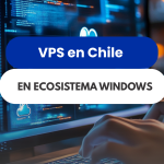 VPS con Windows rápido en Chile 2026